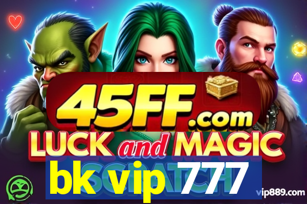 bk vip 777